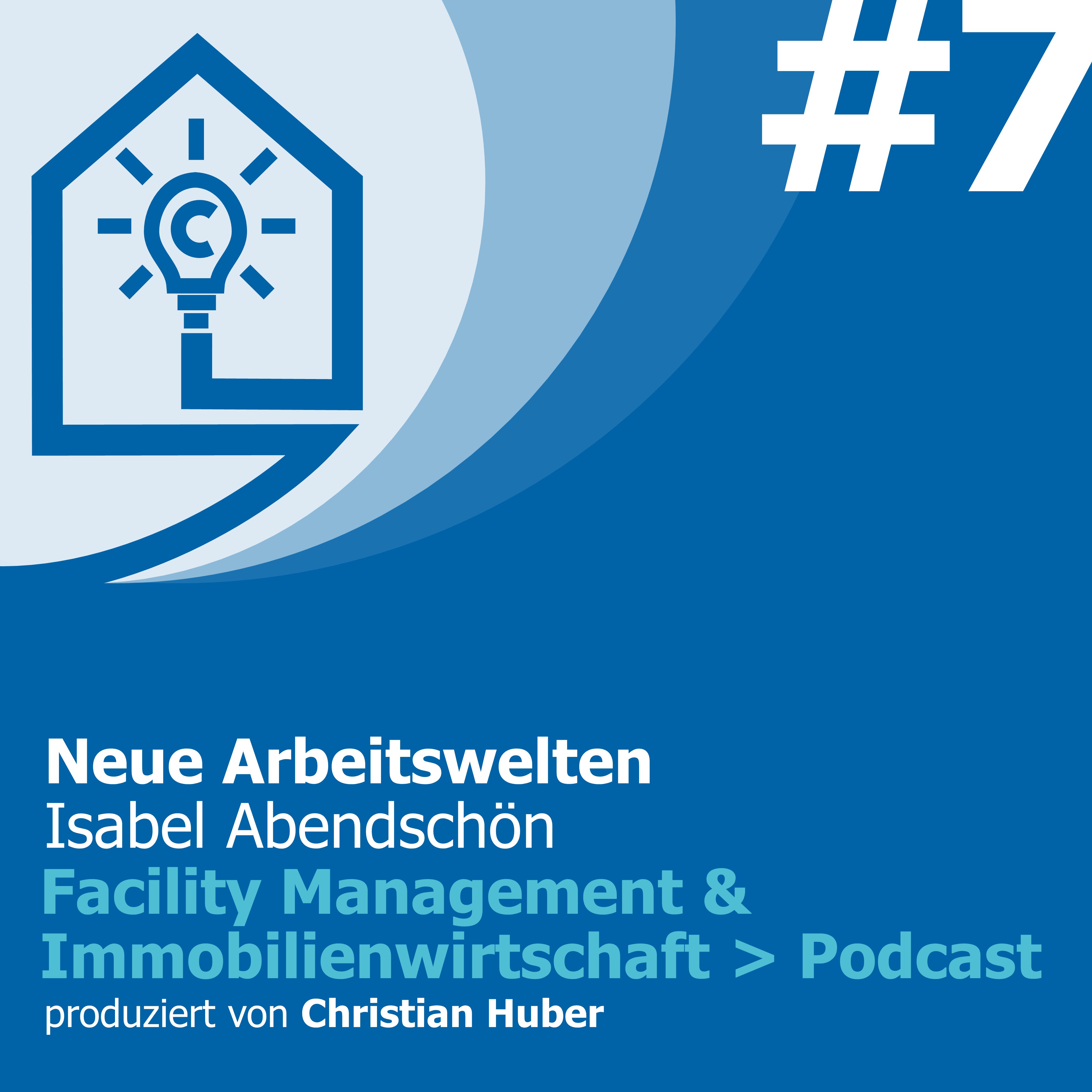 Episode 7 - Neue Arbeitswelten. Christian Huber im Gespräch mit Isabel Abendschön