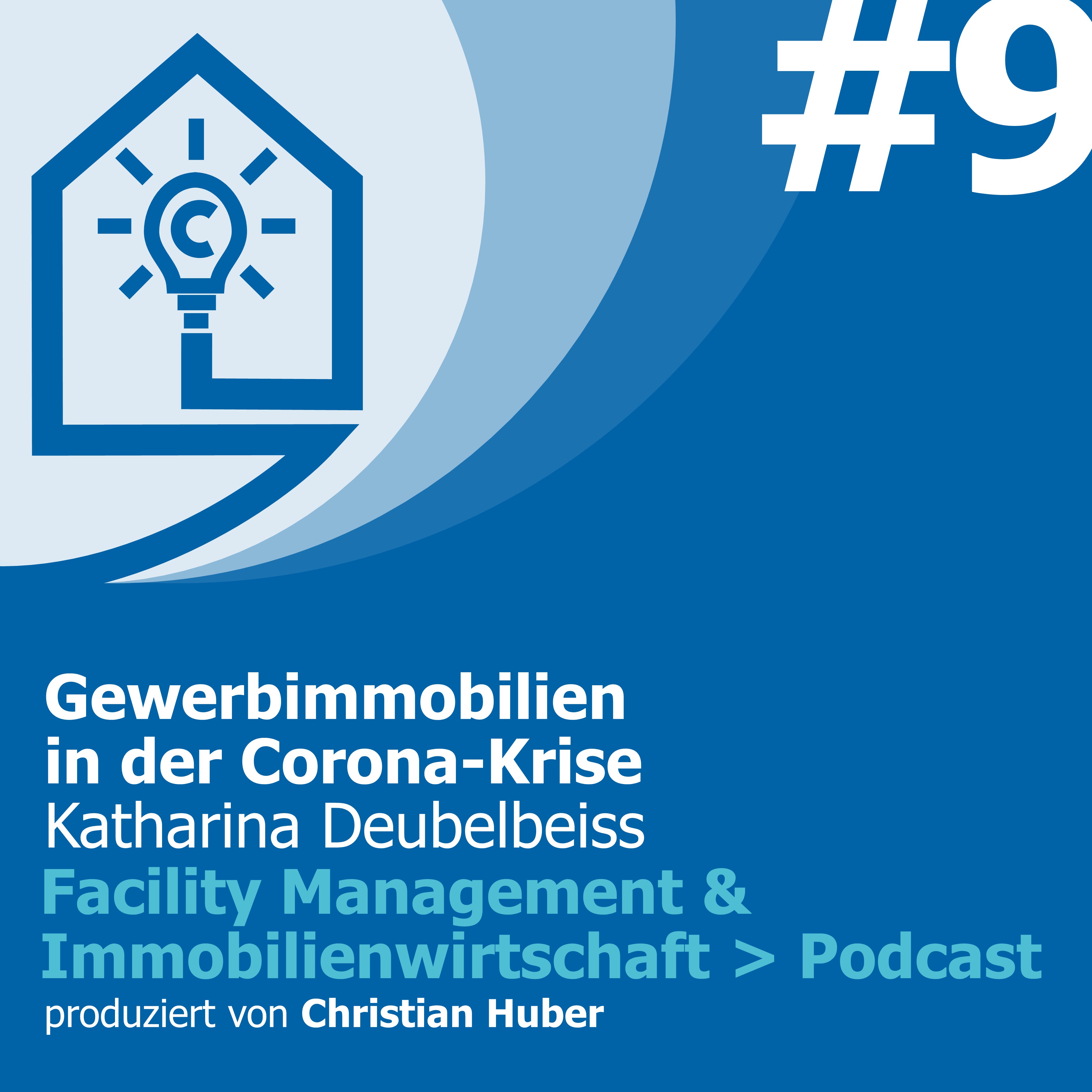 Episode 9 - Gewerbeimmobilien in der Corona-Krise. Christian Huber im Gespräch mit Lisa Deubelbeiss