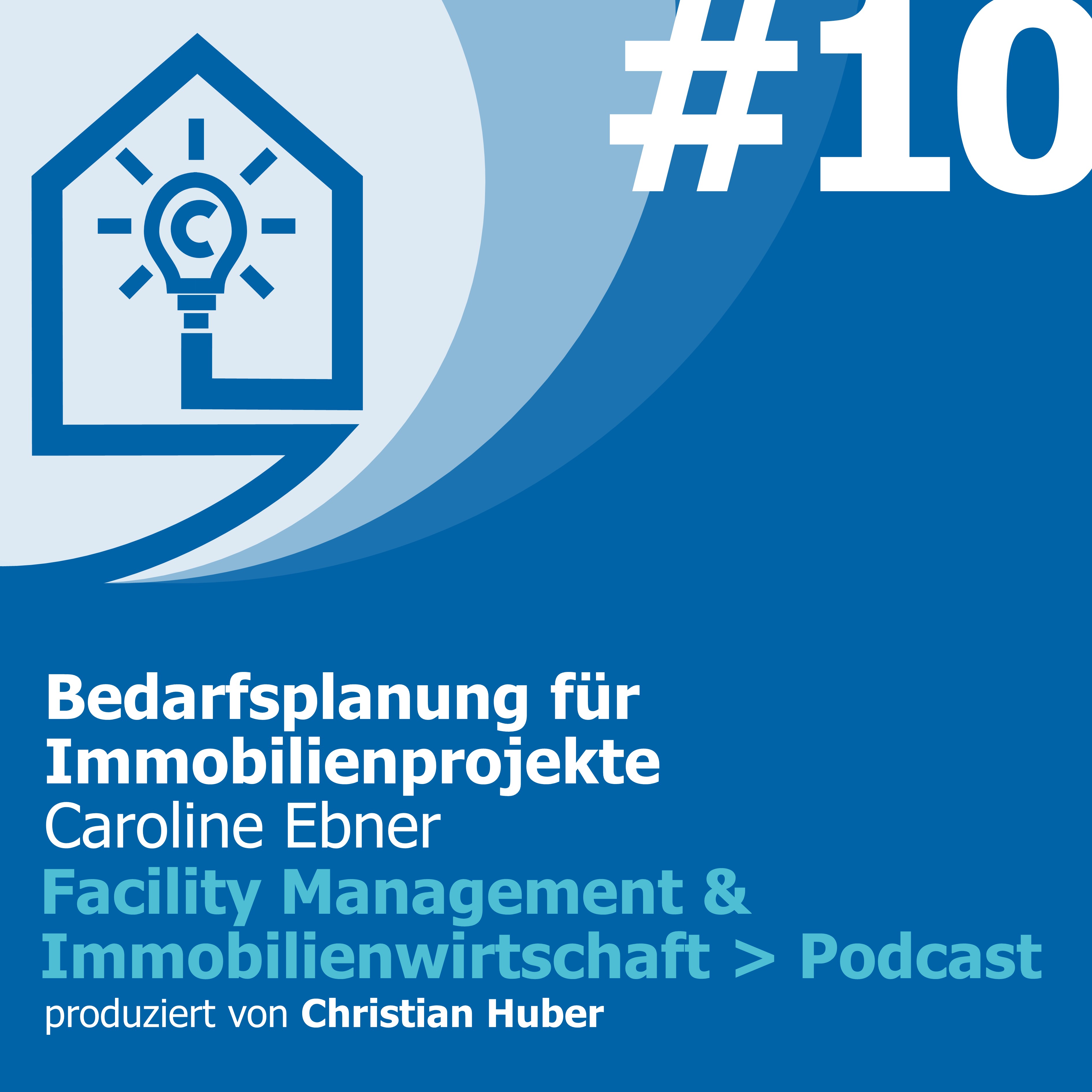Episode 10 - Bedarfsplanung für Immobilienprojekte. Christian Huber im Gespräch mit Caroline Ebner
